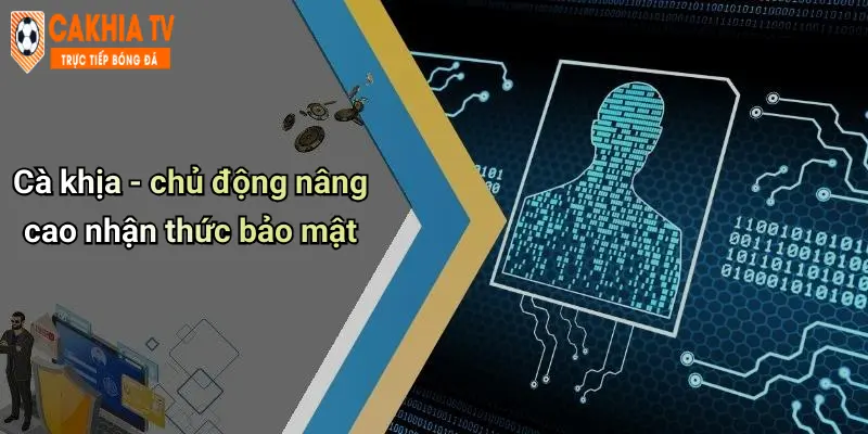 Cà khịa - chủ động nâng cao nhận thức bảo mật