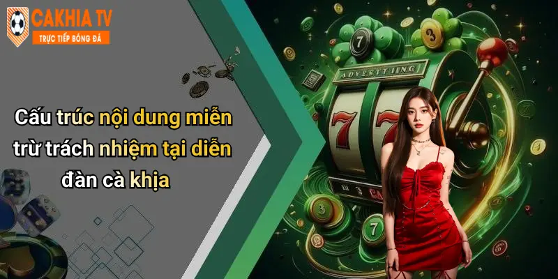 Cấu trúc nội dung miễn trừ trách nhiệm tại diễn đàn cà khịa