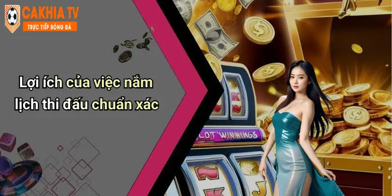 Lợi ích của việc nắm lịch thi đấu chuẩn xác
