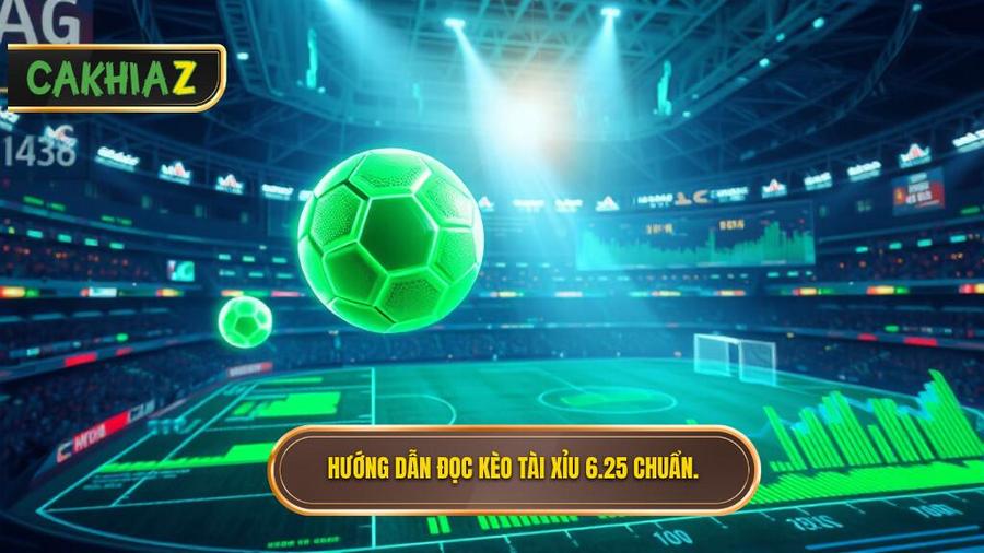 Cách đọc kèo tài xỉu 6.25 chuẩn xác nhất